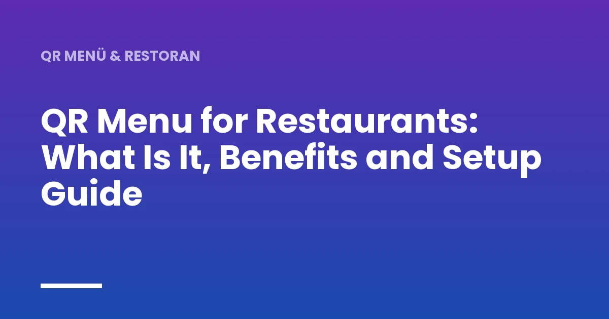 QR Menu for Restaurants: What Is It, Benefits and Setup Guide
