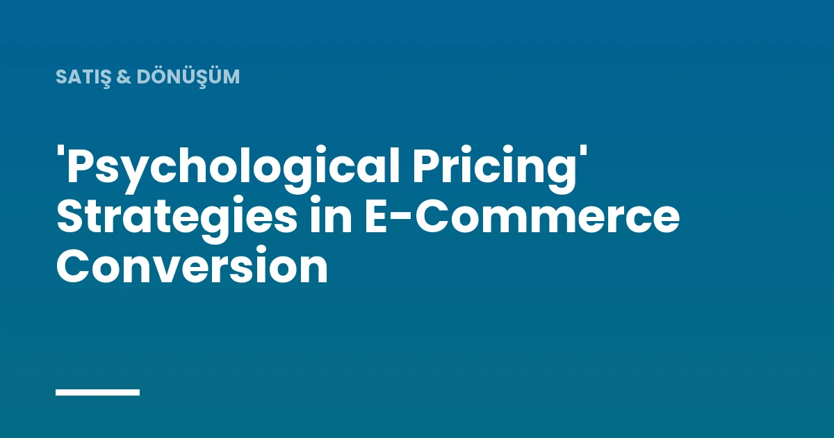'Psychological Pricing' Strategies in E-Commerce Conversion