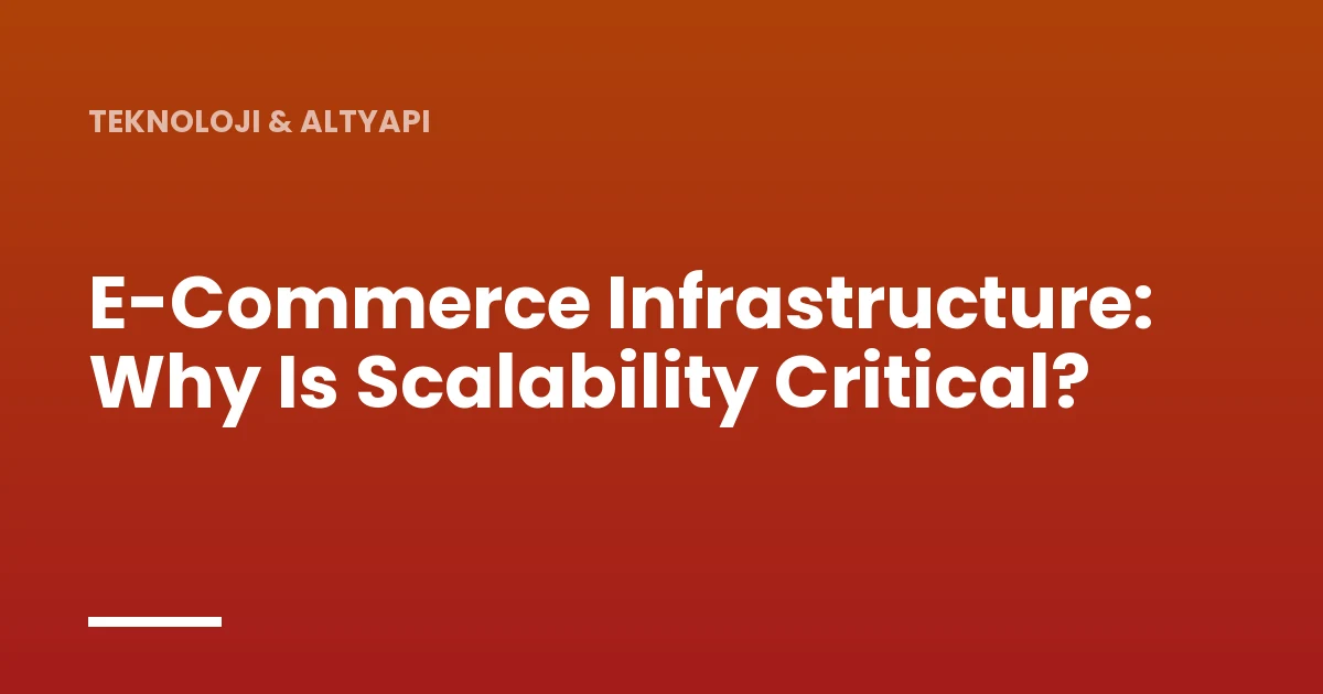 E-Commerce Infrastructure: Why Is Scalability Critical?