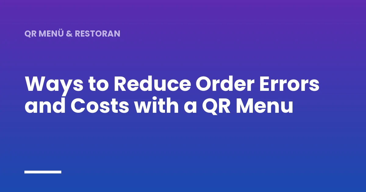 Ways to Reduce Order Errors and Costs with a QR Menu