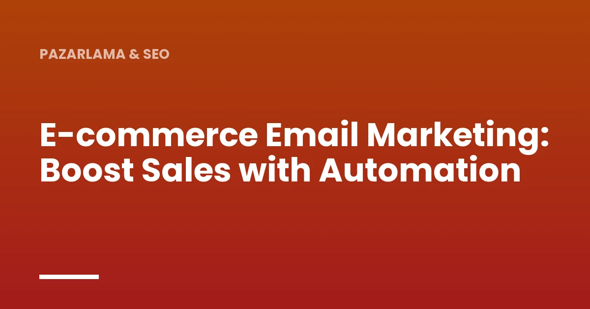 E-commerce Email Marketing: Boost Sales with Automation